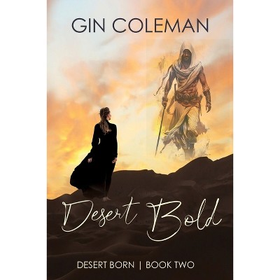 Desert Bold - (Desert Born) by  Gin Coleman (Paperback)