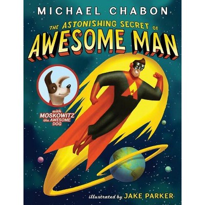 The Astonishing Secret of Awesome Man - by Michael Chabon