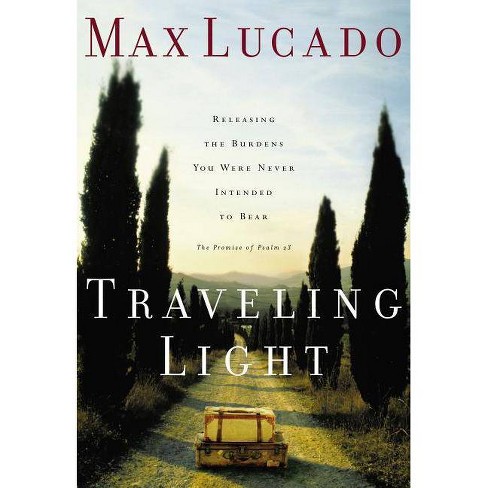 svindler Ugyldigt skrue Traveling Light - By Max Lucado : Target