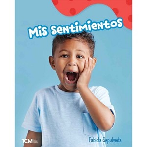 MIS Sentimientos - (Exploration Storytime) by  Fabiola Sepulveda (Paperback) - 1 of 1