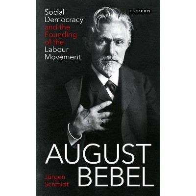 August Bebel - by  Jürgen Schmidt (Paperback)
