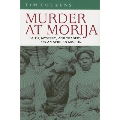 Murder at Morija - (Reconsiderations in Southern African History) by  Tim Couzens (Paperback)