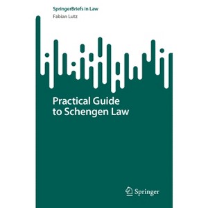 Practical Guide to Schengen Law - (Springerbriefs in Law) by  Fabian Lutz (Paperback) - 1 of 1