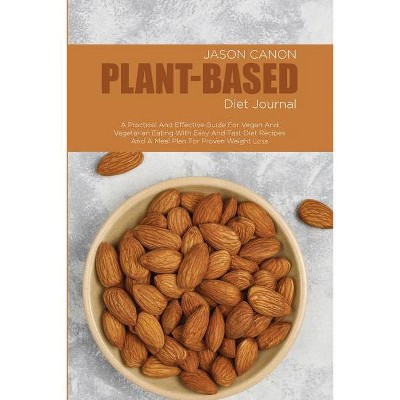 Plant-Based Diet Journal - by  Jason Canon (Paperback)