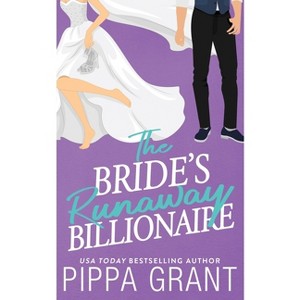 The Bride's Runaway Billionaire - by  Pippa Grant (Paperback) - 1 of 1