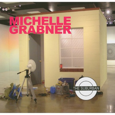 Michelle Grabner: The Suburban - by Barry Blinderman (Paperback) : Target