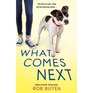 What Comes Next - by  Rob Buyea (Hardcover) - 1 of 1