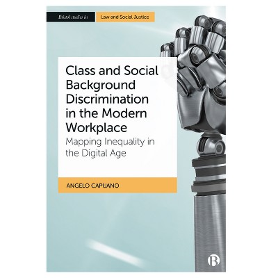 Class and Social Background Discrimination in the Modern Workplace - (Bristol Studies in Law and Social Justice) by  Angelo Capuano (Paperback)