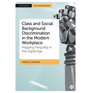 Class and Social Background Discrimination in the Modern Workplace - (Bristol Studies in Law and Social Justice) by  Angelo Capuano (Paperback) - 1 of 1