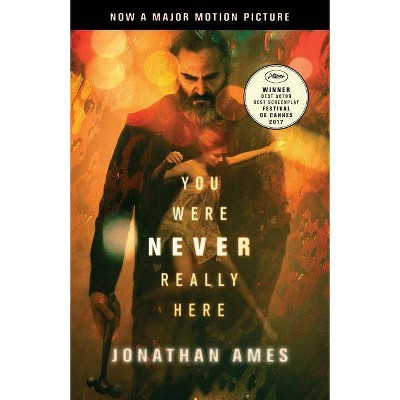 You Were Never Really Here (Movie Tie-In) - by  Jonathan Ames (Paperback)