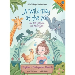 A Wild Day at the Zoo / Um Dia Maluco No Zoológico - Bilingual English and Portuguese (Brazil) Edition - (Little Polyglot Adventures) Large Print - 1 of 1