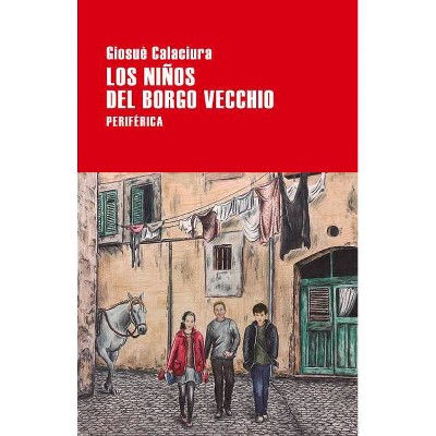 Los Niños del Borgo Vecchio - by  Giosuè Calaciura (Paperback)