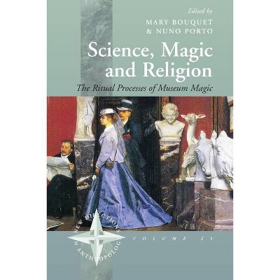 Science, Magic and Religion - (New Directions in Anthropology) by  Mary Bouquet & Nuno Porto (Paperback)