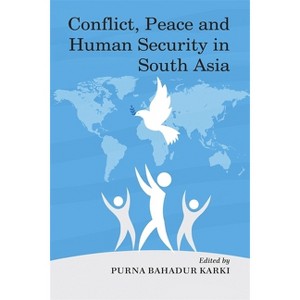 Conflict, Peace and Human Security in South Asia - by  Purna Bahadur Karki (Hardcover) - 1 of 1