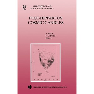 Post-Hipparcos Cosmic Candles - (Astrophysics and Space Science Library (Hardcover)) by  Andre Heck & A Heck & F Caputo & Filippina Caputo - 1 of 1