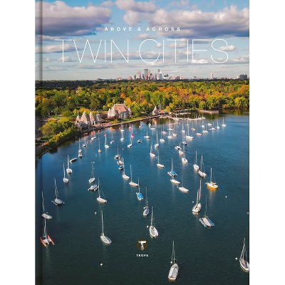 Above and Across Twin Cities - (Above & Across) by  Michelle Fitzgerald (Hardcover)