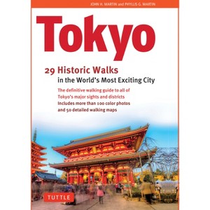 Tokyo, 29 Historic Walks in the World's Most Exciting City - by  John H Martin & Phyllis G Martin (Hardcover) - 1 of 1