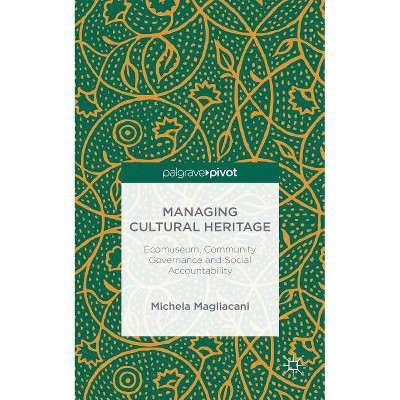Managing Cultural Heritage - by  M Magliacani (Hardcover)