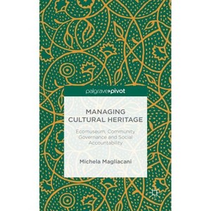 Managing Cultural Heritage - by  M Magliacani (Hardcover) - 1 of 1