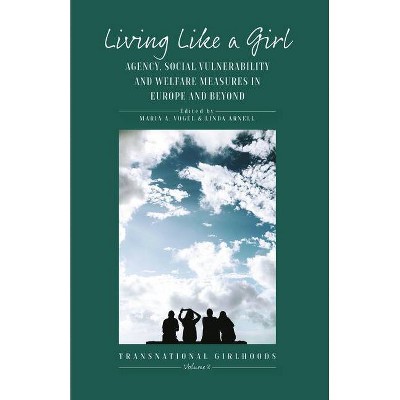 Living Like a Girl - (Transnational Girlhoods) by  Maria A Vogel & Linda Arnell (Hardcover)