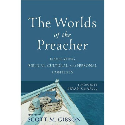 The Worlds of the Preacher - by  Scott M Gibson (Paperback)