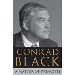 A Matter of Principle - by  Conrad Black (Paperback) - 1 of 1