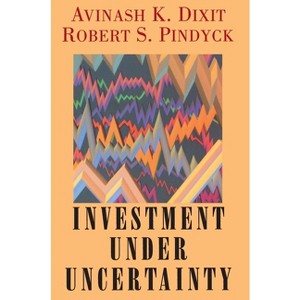Investment Under Uncertainty - by  Robert K Dixit & Robert S Pindyck (Hardcover) - 1 of 1