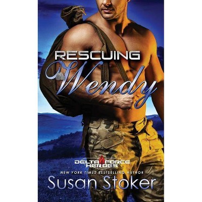 Rescuing Wendy - (Delta Force Heroes) by  Susan Stoker (Paperback)