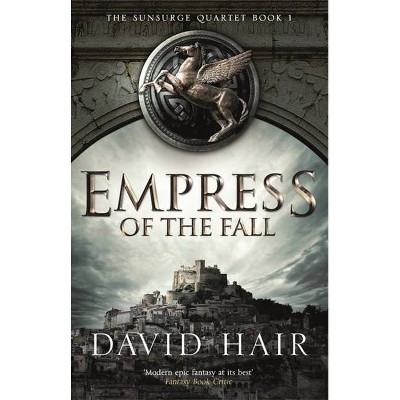 Empress of the Fall - (Sunsurge Quartet) by  David Hair (Paperback)