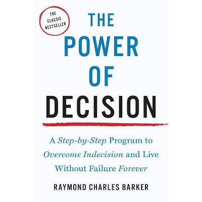 The Power of Decision - by  Raymond Charles Barker (Paperback)