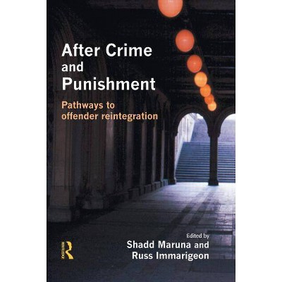 After Crime and Punishment - by  Shadd Maruna & Russ Immarigeon (Paperback)