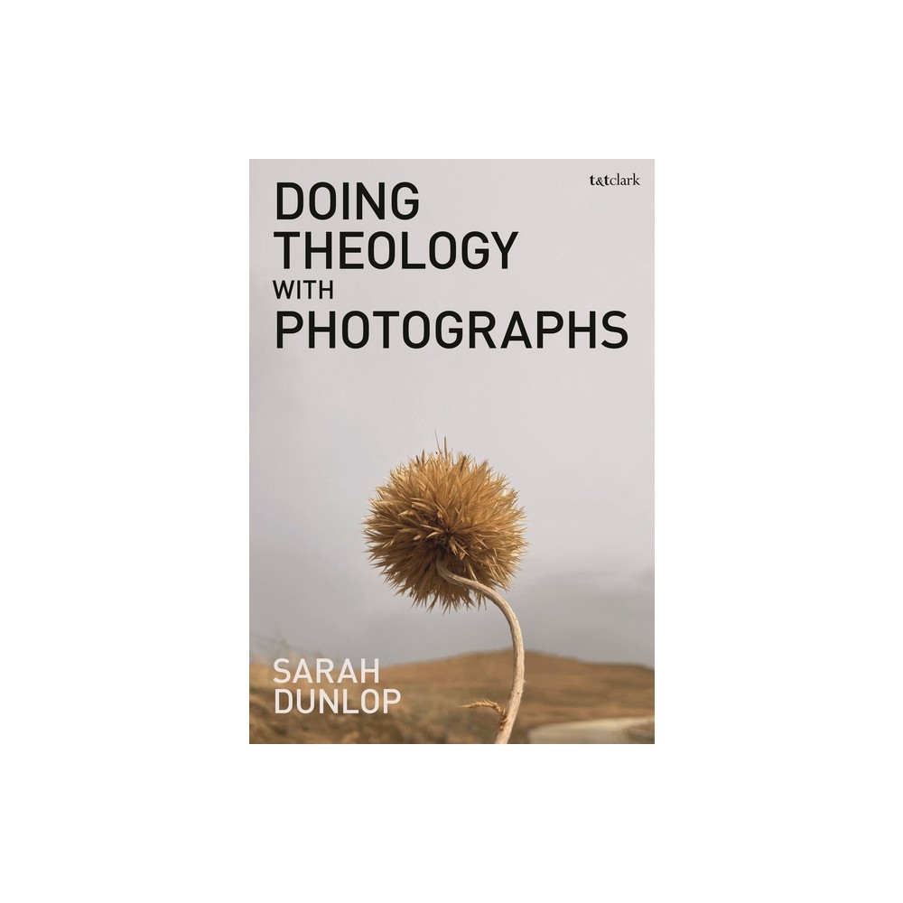 Doing Theology with Photographs - by Sarah Dunlop (Hardcover)