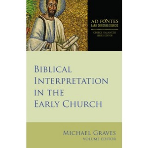 Biblical Interpretation in the Early Church - (Ad Fontes: Early Christian Sources) by  Michael Graves (Paperback) - 1 of 1