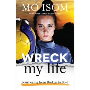 Wreck My Life - by  Mo Isom (Paperback) - 1 of 1