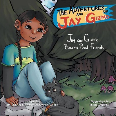 The Adventures of Jay and Gizmo - by  James S Brown (Paperback)