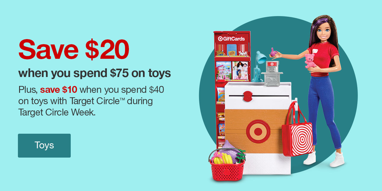 Save $20 when you spend $75 on toys Plus, save $10 when you spend $40 on toys with Target Circle™ during Target Circle Week. Toys