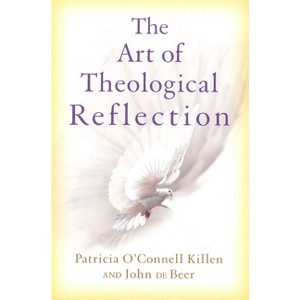 The Art of Theological Reflection - by  Patricia O'Connell Killen & John De Beer (Paperback) - 1 of 1