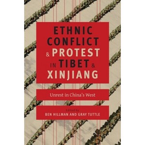 Ethnic Conflict and Protest in Tibet and Xinjiang - (Studies of the Weatherhead East Asian Institute, Columbia Un) by  Ben Hillman & Gray Tuttle - 1 of 1