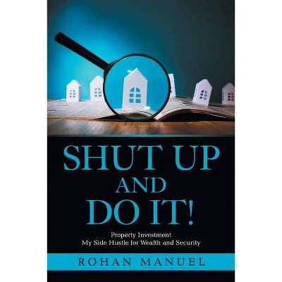 Shut up and Do It! - by  Rohan Manuel (Paperback)