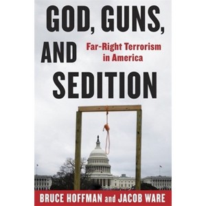 God, Guns, and Sedition - (Council on Foreign Relations Book) by Bruce Hoffman & Jacob Ware - 1 of 1