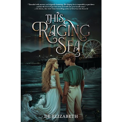 This Raging Sea - by  De Elizabeth (Hardcover)