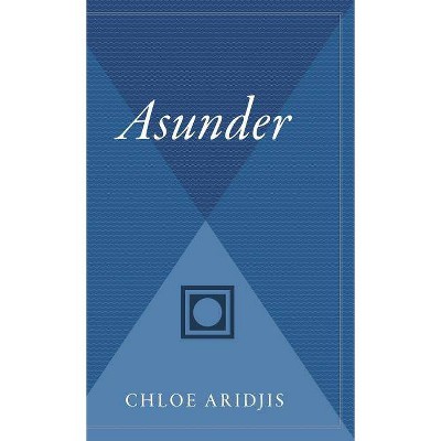 Asunder - by  Chloe Aridjis (Hardcover)