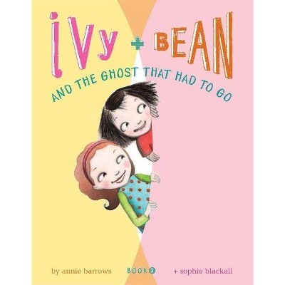 Ivy and Bean and the Ghost That Had to Go (Book 2) - (Ivy & Bean) by  Annie Barrows (Hardcover)