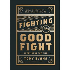 Fighting the Good Fight Devotional for Men - by  Tony Evans (Hardcover) - 1 of 1