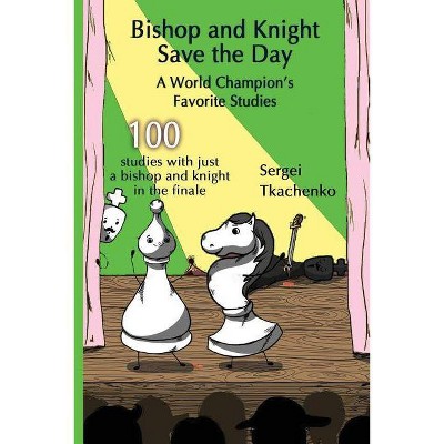 Bishop and Knight Save the Day - by  Sergei Tkachenko (Paperback)