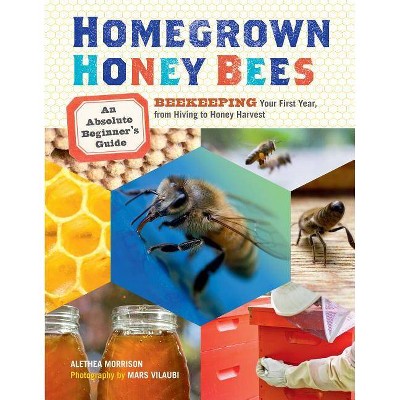 Homegrown Honey Bees - by  Alethea Morrison (Paperback)