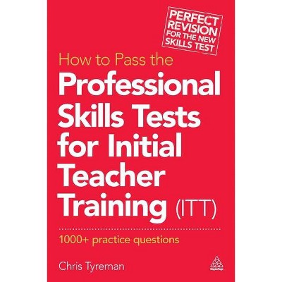 How to Pass the Professional Skills Tests for Initial Teacher Training (ITT) - by  C J Tyreman (Paperback)