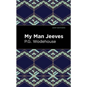 My Man Jeeves - (Mint Editions (Humorous and Satirical Narratives)) by P G Wodehouse - 1 of 1