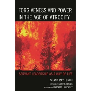 Forgiveness and Power in the Age of Atrocity - by  Shann Ray Ferch (Paperback) - 1 of 1
