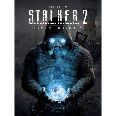 The Art of S.T.A.L.K.E.R. 2: Heart of Chornobyl - by  Gsc Game World (Hardcover)